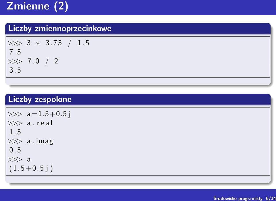 0 / 2 3. 5 Liczby zespolone >>> a =1.5+0.