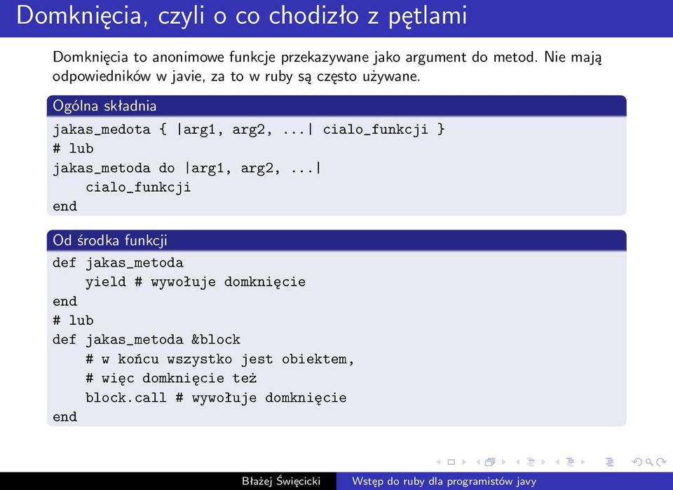 .. cialo_funkcji # lub jakas_metoda do arg1, arg2,.