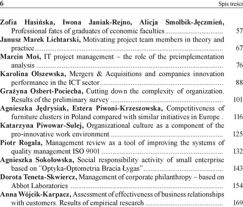 .. 76 Karolina Olszewska, Mergers & Acquisitions and companies innovation performance in the ICT sector... 88 Grażyna Osbert-Pociecha, Cutting down the complexity of organization.