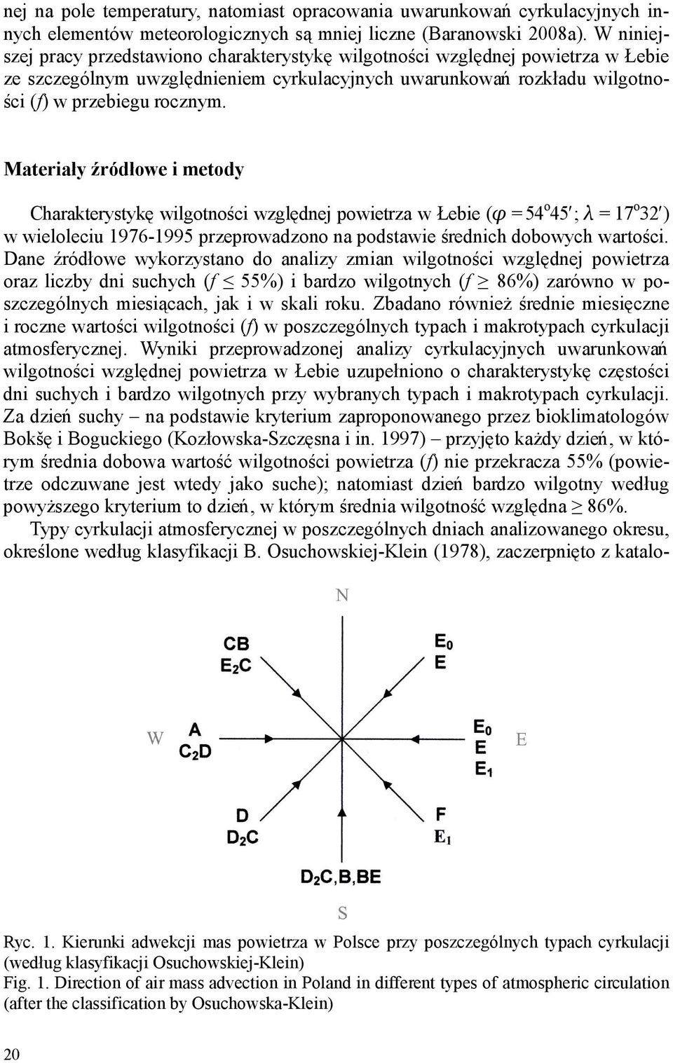 Materiały źródłowe i metody Charakterystykę wilgotności względnej powietrza w Łebie (φ = 54 o 45 ; λ = 17 o 32 ) w wieloleciu 1976-1995 przeprowadzono na podstawie średnich dobowych wartości.