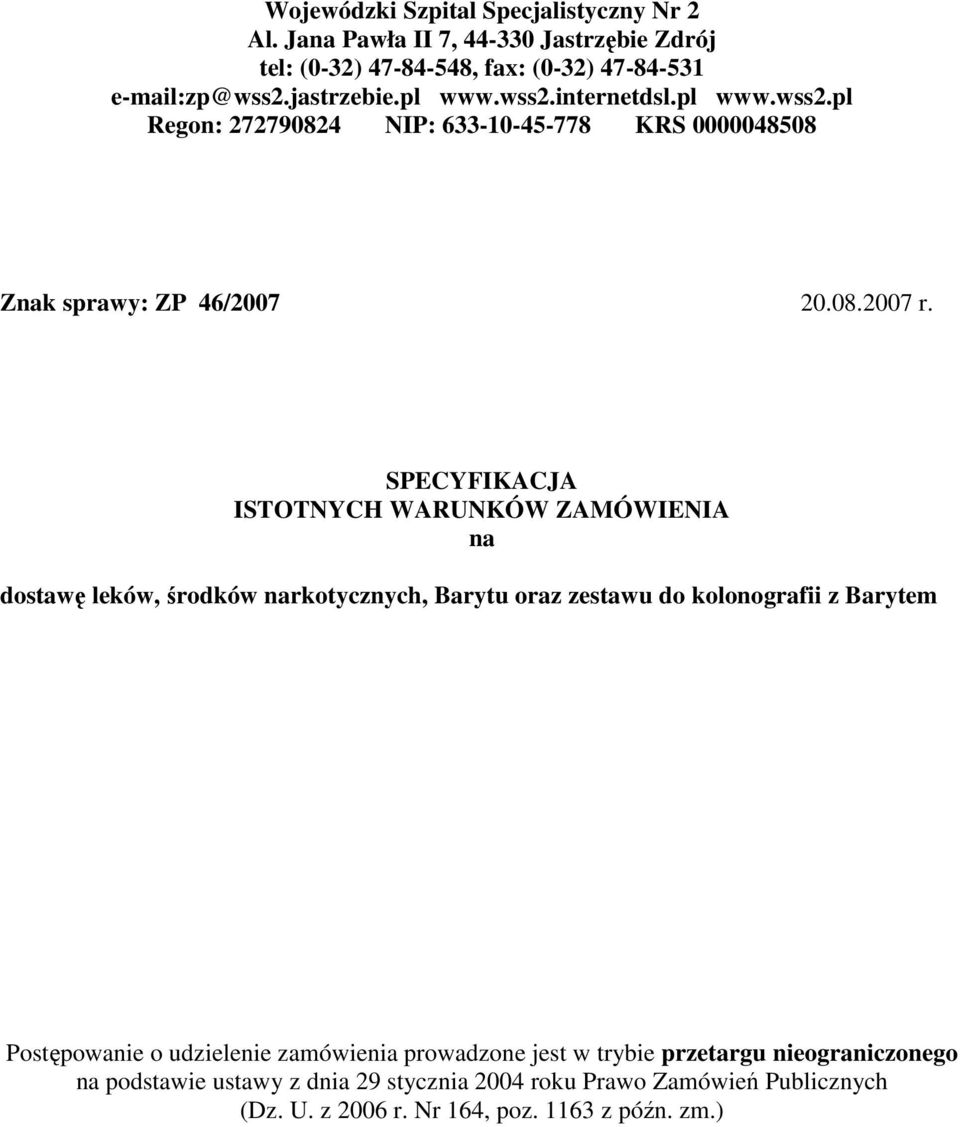 SPECYFIKACJA ISTOTNYCH WARUNKÓW ZAMÓWIENIA na dostawę leków, środków narkotycznych, Barytu oraz zestawu do kolonografii z Barytem Postępowanie o udzielenie