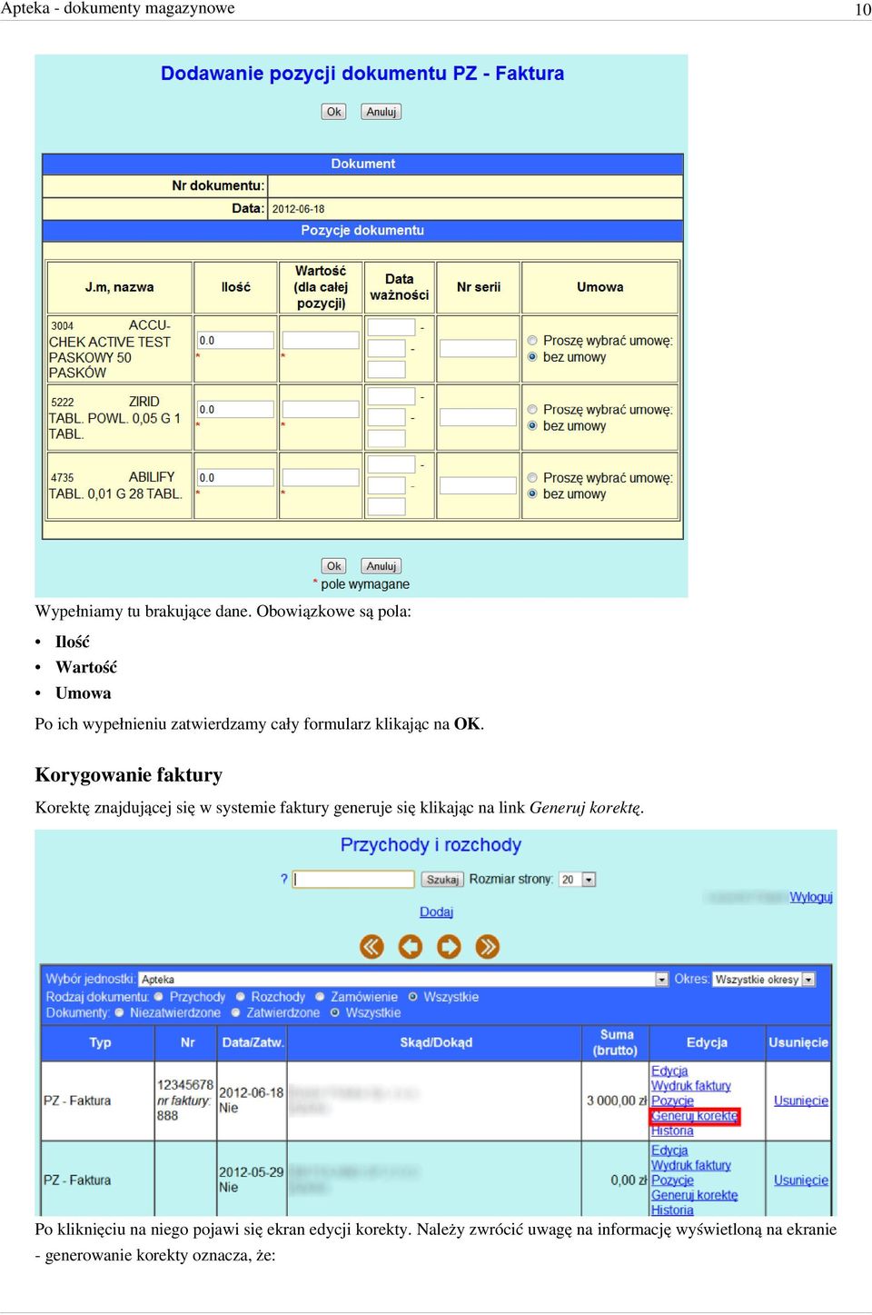 Korygowanie faktury Korektę znajdującej się w systemie faktury generuje się klikając na link Generuj