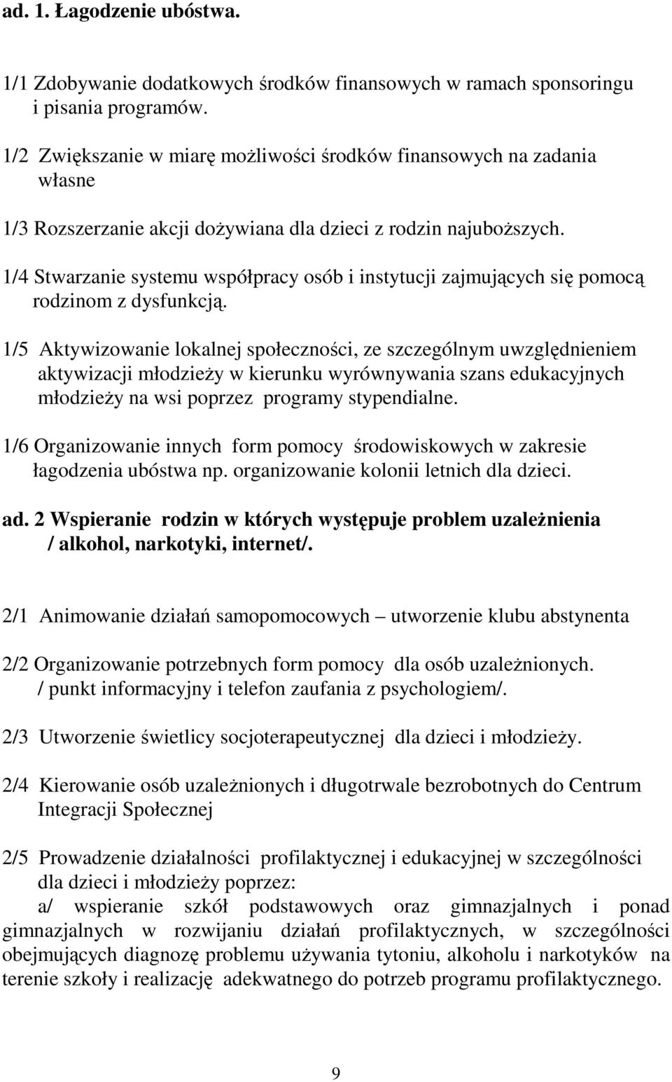 1/4 Stwarzanie systemu współpracy osób i instytucji zajmujących się pomocą rodzinom z dysfunkcją.
