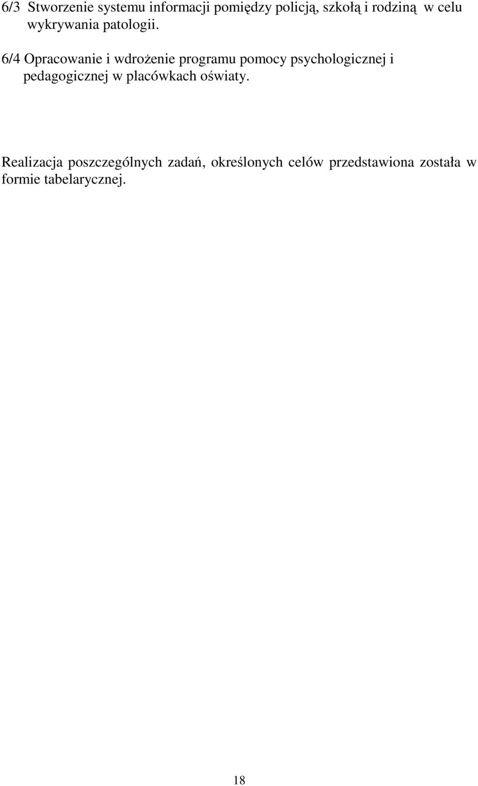 6/4 Opracowanie i wdroŝenie programu pomocy psychologicznej i