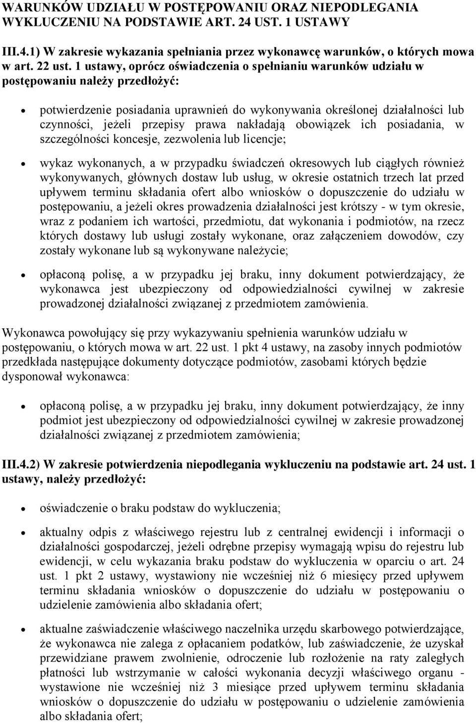 prawa nakładają obowiązek ich posiadania, w szczególności koncesje, zezwolenia lub licencje; wykaz wykonanych, a w przypadku świadczeń okresowych lub ciągłych również wykonywanych, głównych dostaw