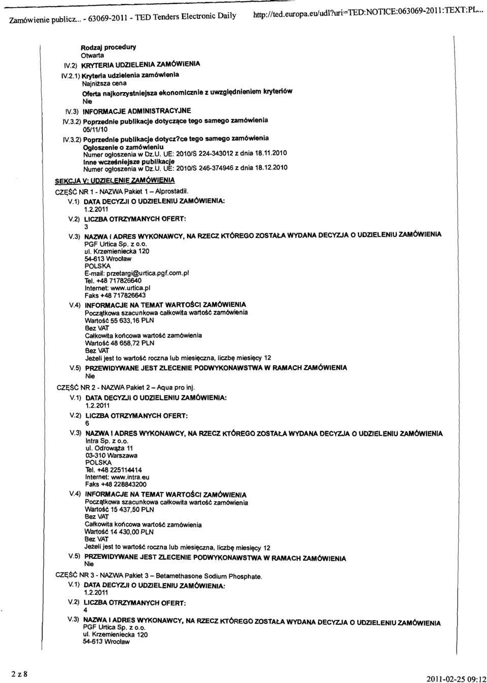 U. UE: 2010lS 224-343012 z dnia 18.11.2010 lnne wczdniejsze publlkacje Numer ogloszenia w Dz.U. UE: 2010lS 24-37494 z dnia 18.12.2010 SEKCJA V: UDUELENIE ZAMWIENIA CZ~$C NR 1 - NAZWA Pakiet 1 - Alprostadil.