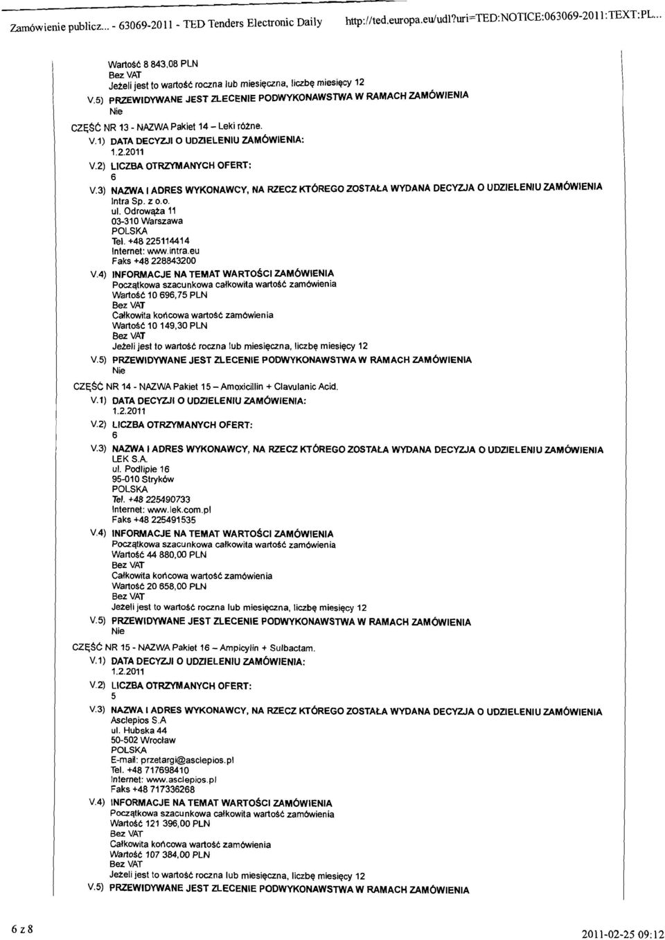 1) DATA DECYWI 0 UDZIELENIU ZAM~WIENIA: V.21 LICZBA OTRZYMANYCH OFERT: V.3) NAZWA I ADRES WYKONAWCY, NA RZECZ KT~REGO ZOSTALA WYDANA DECYWA 0 UDZIELENIU lntra Sp. z 0.0. ul.