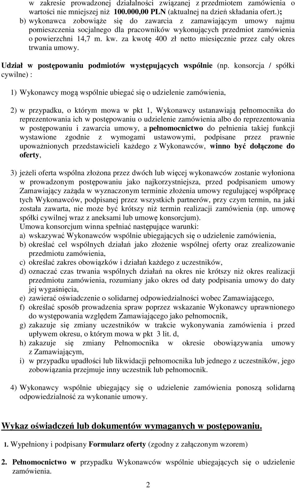 za kwotę 400 zł netto miesięcznie przez cały okres trwania umowy. Udział w postępowaniu podmiotów występujących wspólnie (np.