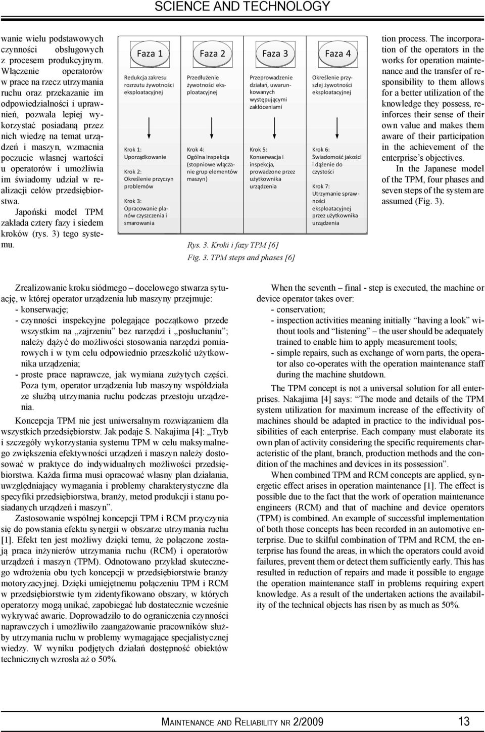 poczucie własnej wartości u operatorów i umożliwia im świadomy udział w realizacji celów przedsiębiorstwa. Japoński model TPM zakłada cztery fazy i siedem kroków (rys. 3) tego systemu.