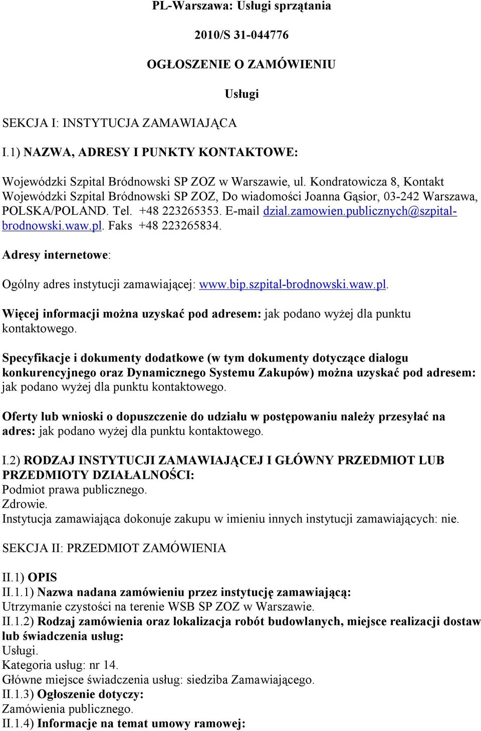 Kondratowicza 8, Kontakt Wojewódzki Szpital Bródnowski SP ZOZ, Do wiadomości Joanna Gąsior, 03-242 Warszawa, POLSKA/POLAND. Tel. +48 223265353. E-mail dzial.zamowien.publicznych@szpitalbrodnowski.waw.