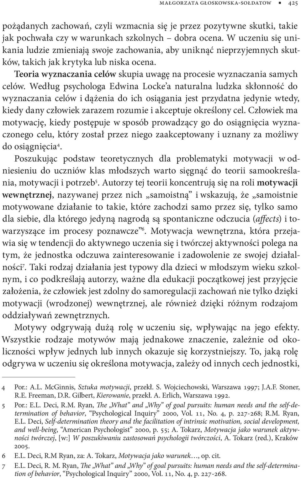 Teoria wyznaczania celów skupia uwagę na procesie wyznaczania samych celów.