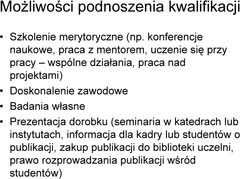 projektami) Doskonalenie zawodowe Badania własne Prezentacja dorobku (seminaria w katedrach lub