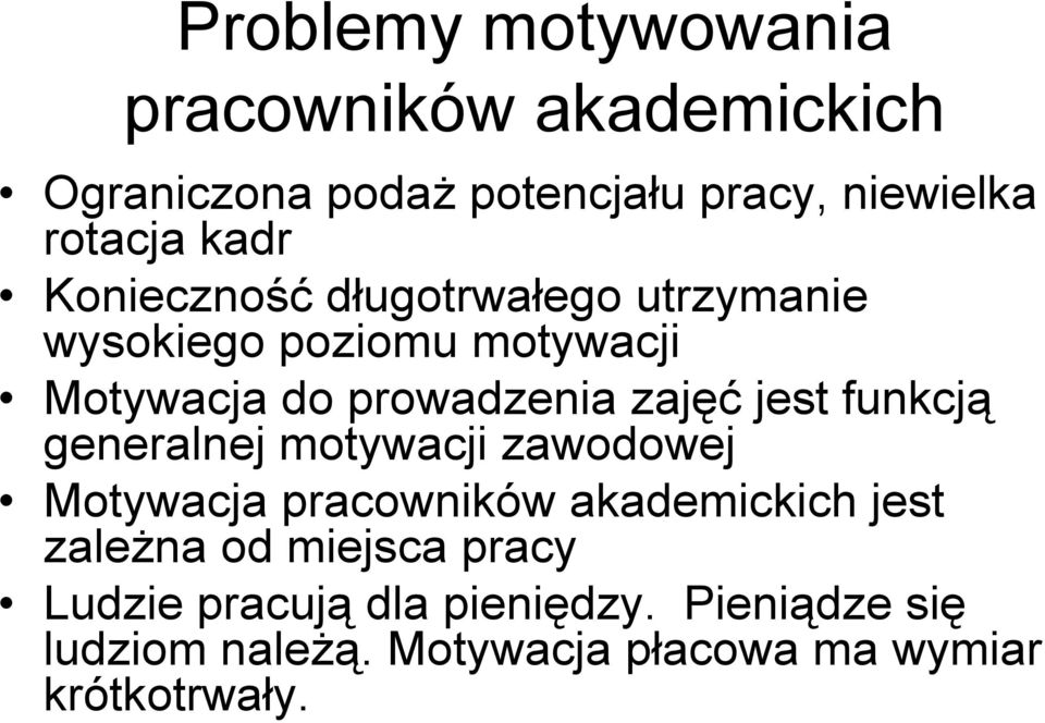 jest funkcją generalnej motywacji zawodowej Motywacja pracowników akademickich jest zależna od miejsca