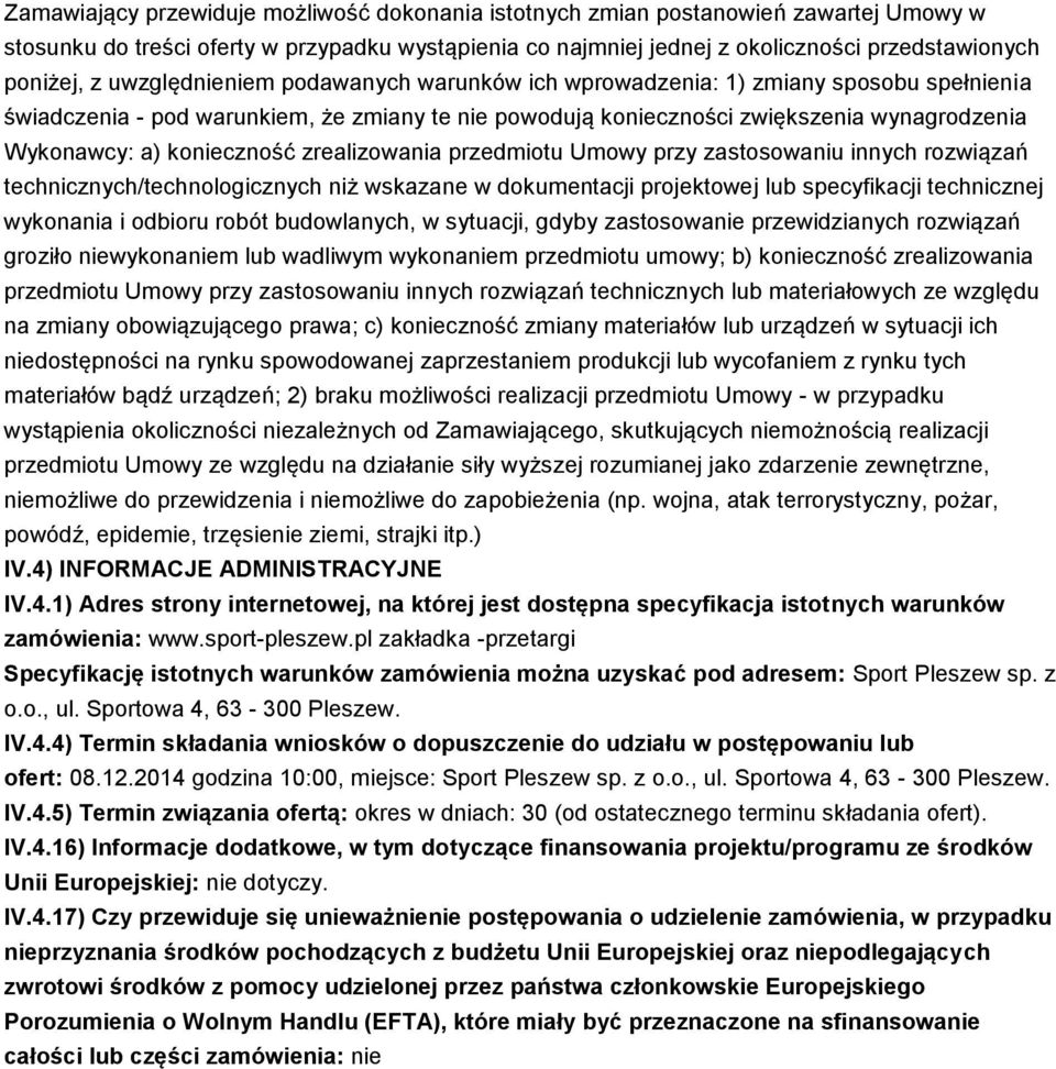 konieczność zrealizowania przedmiotu Umowy przy zastosowaniu innych rozwiązań technicznych/technologicznych niż wskazane w dokumentacji projektowej lub specyfikacji technicznej wykonania i odbioru