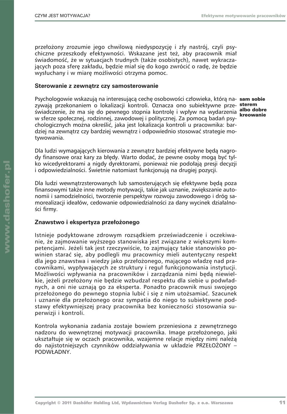 w miarę moŝliwości otrzyma pomoc. Sterowanie z zewnątrz czy samosterowanie Psychologowie wskazują na interesującą cechę osobowości człowieka, którą nazywają przekonaniem o lokalizacji kontroli.