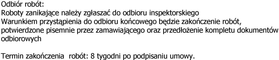 zakończenie robót, potwierdzone pisemnie przez zamawiającego oraz