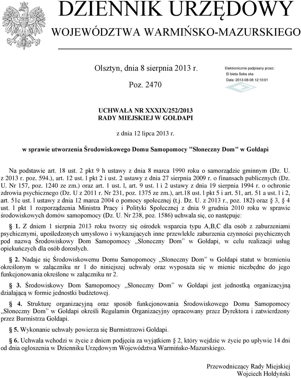 ), art. 12 ust. l pkt 2 i ust. 2 ustawy z dnia 27 sierpnia 2009 r. o finansach publicznych (Dz. U. Nr 157, poz. 1240 ze zm.) oraz art. 1 ust. l, art. 9 ust. l i 2 ustawy z dnia 19 sierpnia 1994 r.