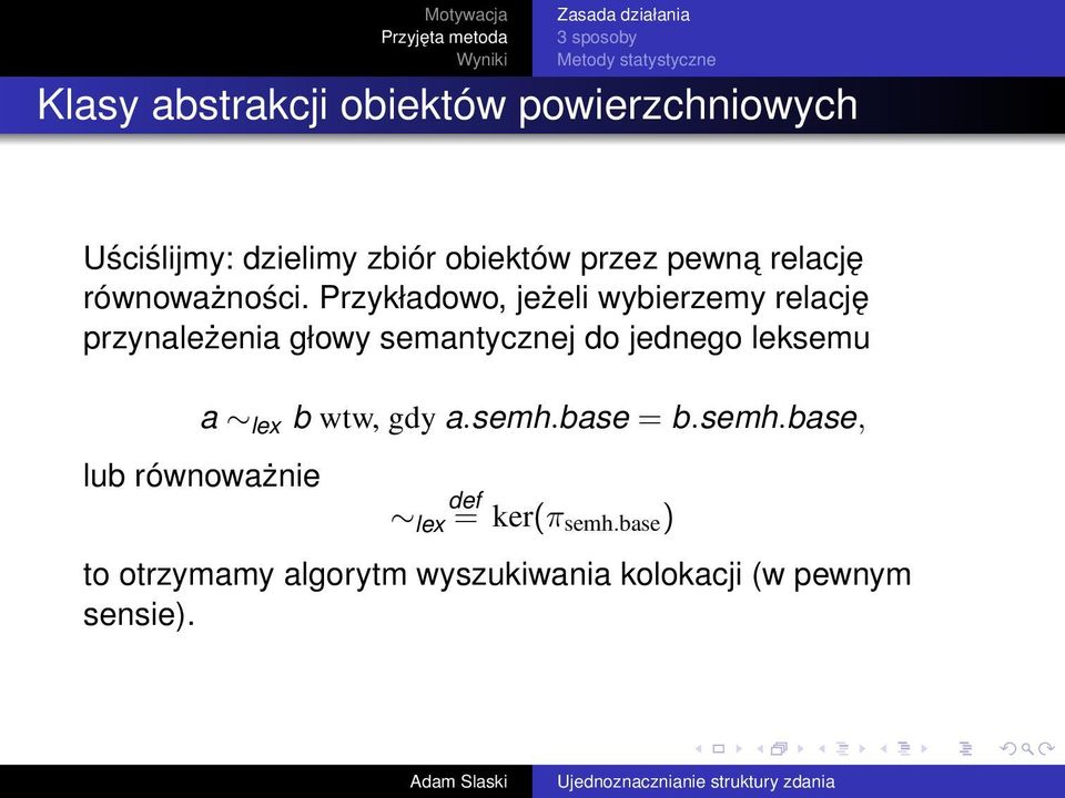 Przykładowo, jeżeli wybierzemy relację przynależenia głowy semantycznej do jednego leksemu a lex b wtw,