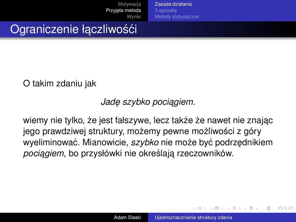 wiemy nie tylko, że jest fałszywe, lecz także że nawet nie znajac jego prawdziwej