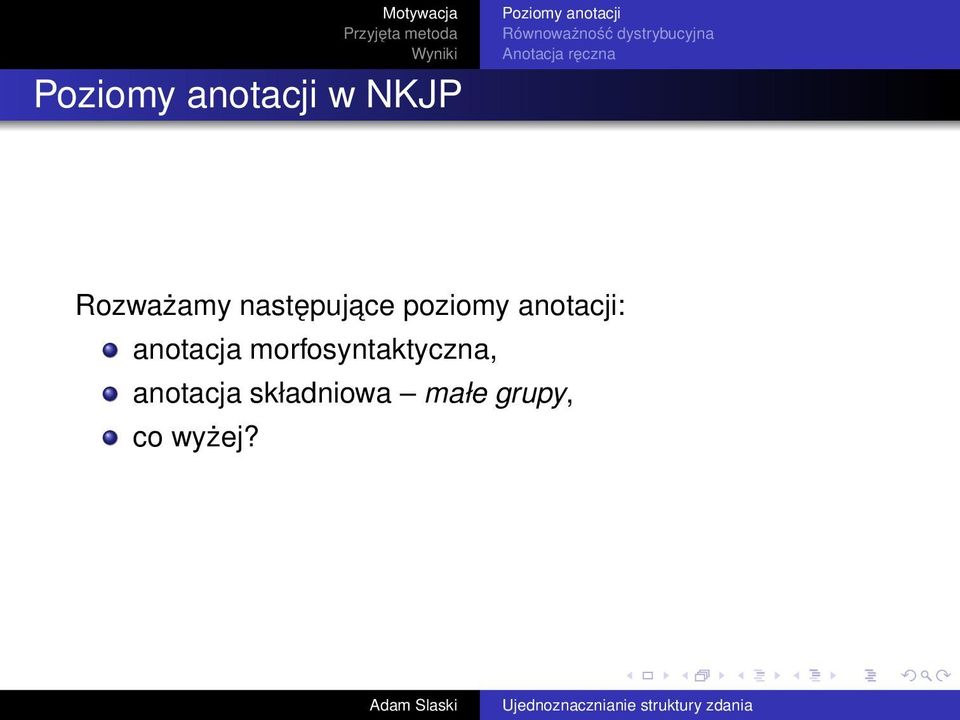 Rozważamy następujace poziomy anotacji: anotacja