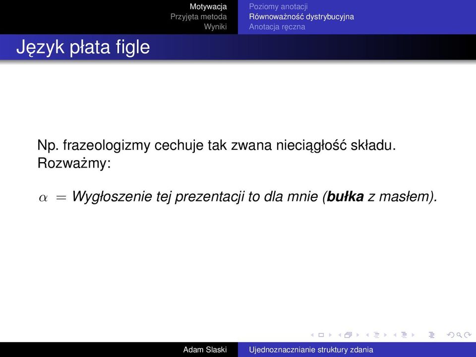 frazeologizmy cechuje tak zwana nieciagłość składu.