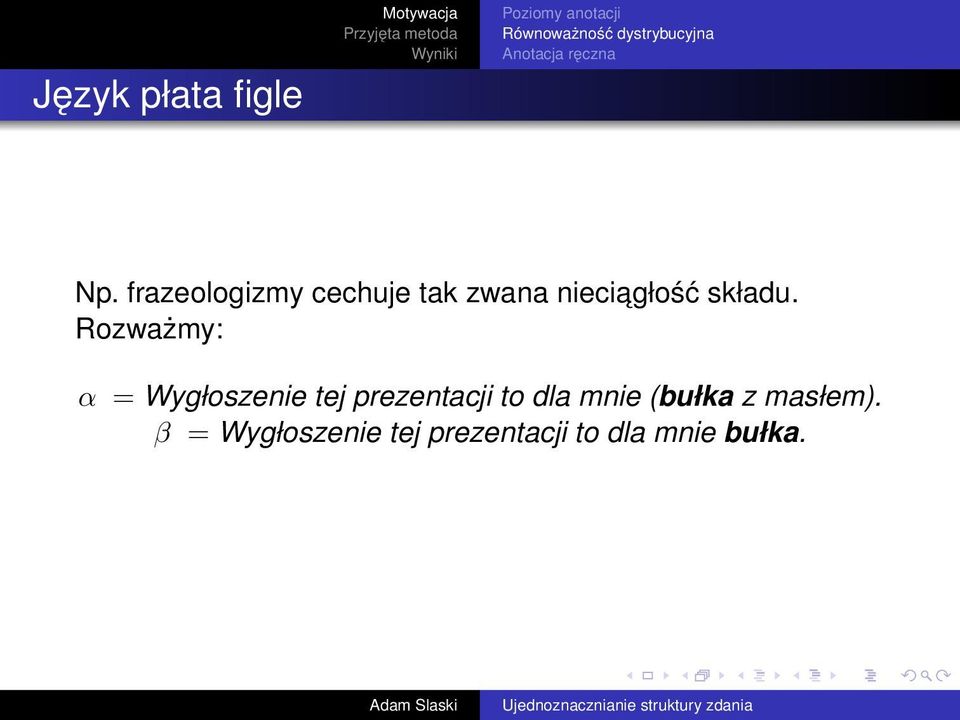 frazeologizmy cechuje tak zwana nieciagłość składu.