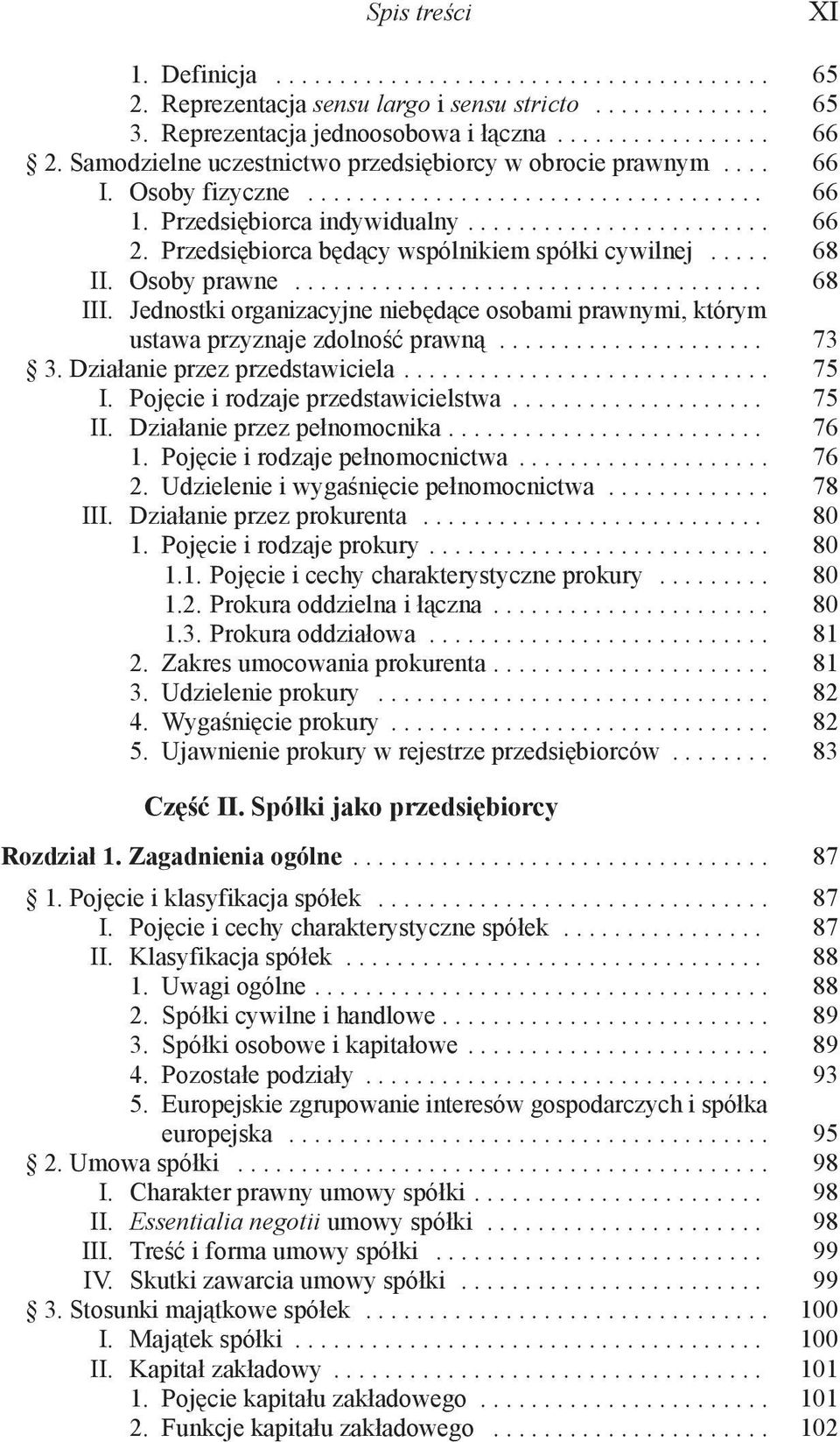 Przedsiębiorca będący wspólnikiem spółki cywilnej..... 68 II. Osoby prawne..................................... 68 III.