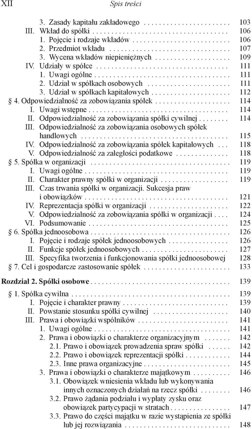 Udział w spółkach osobowych...................... 111 3. Udział w spółkach kapitałowych..................... 112 4. Odpowiedzialność za zobowiązania spółek.................... 114 I. Uwagi wstępne.