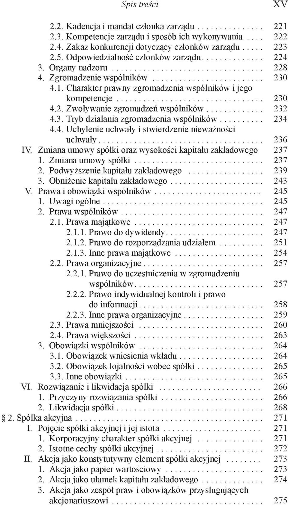 Charakter prawny zgromadzenia wspólników i jego kompetencje................................. 230 4.2. Zwoływanie zgromadzeń wspólników............. 232 4.3. Tryb działania zgromadzenia wspólników.