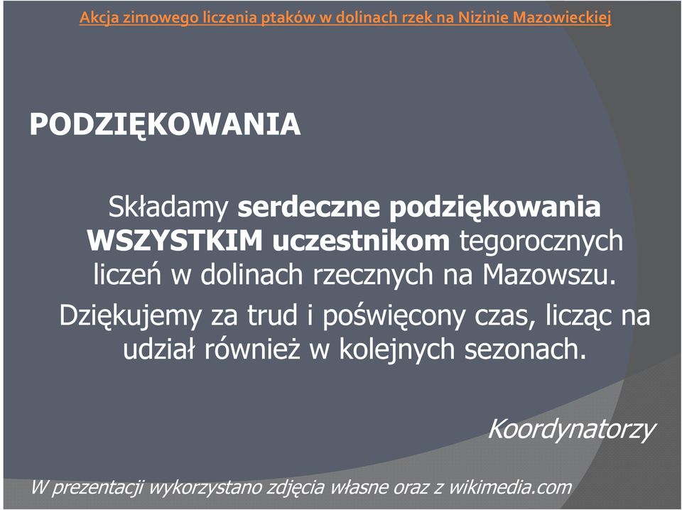 Dziękujemy za trud i poświęcony czas, licząc na udział również w