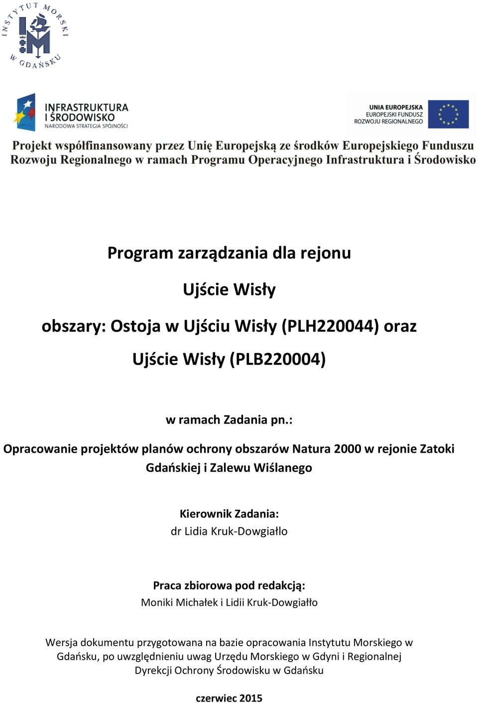 Kruk-Dowgiałlo Praca zbiorowa pod redakcją: Moniki Michałek i Lidii Kruk-Dowgiałło Wersja dokumentu przygotowana na bazie opracowania