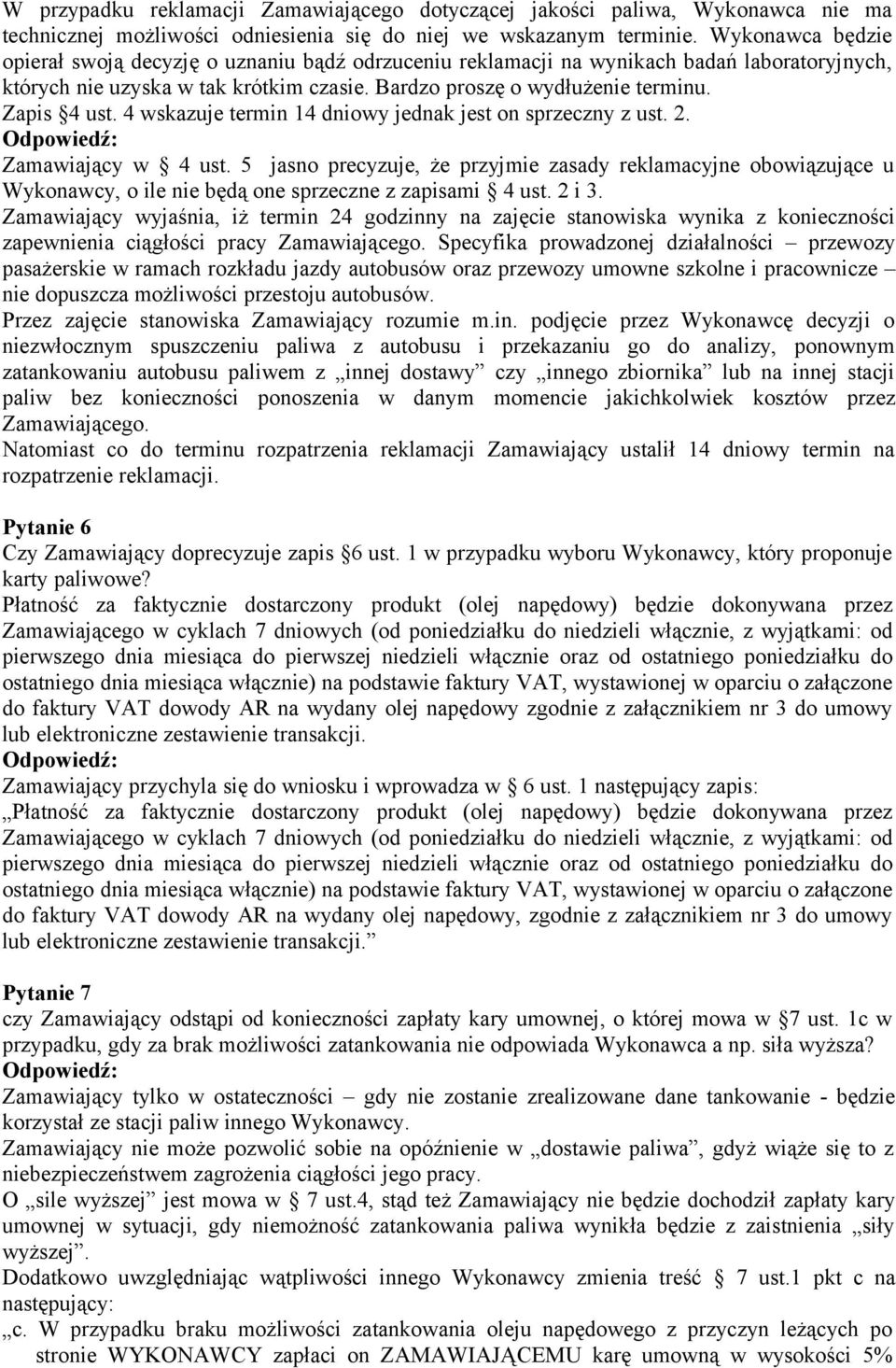 4 wskazuje termin 14 dniowy jednak jest on sprzeczny z ust. 2. Zamawiający w 4 ust.