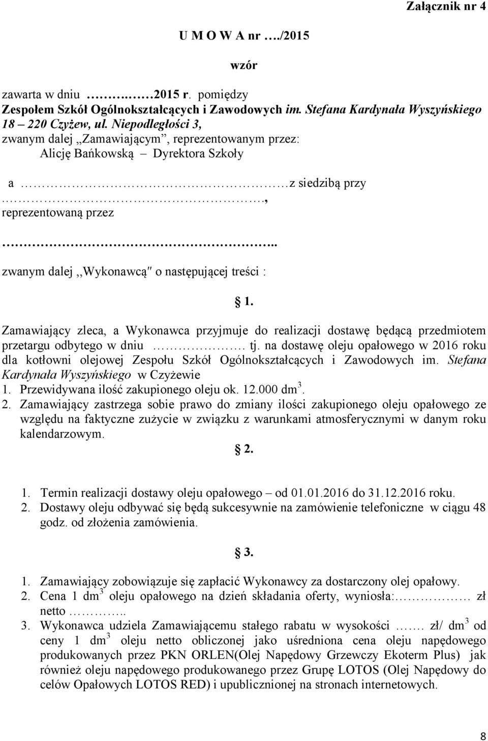 Zamawiający zleca, a Wykonawca przyjmuje do realizacji dostawę będącą przedmiotem przetargu odbytego w dniu. tj.