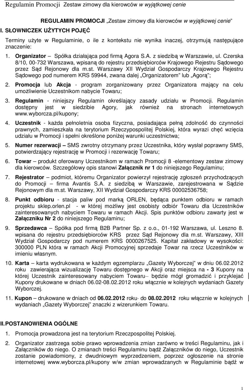 st. Warszawy XII Wydział Gospodarczy Krajowego Rejestru Sądowego pod numerem KRS 59944, zwana dalej Organizatorem lub Agorą ; 2.