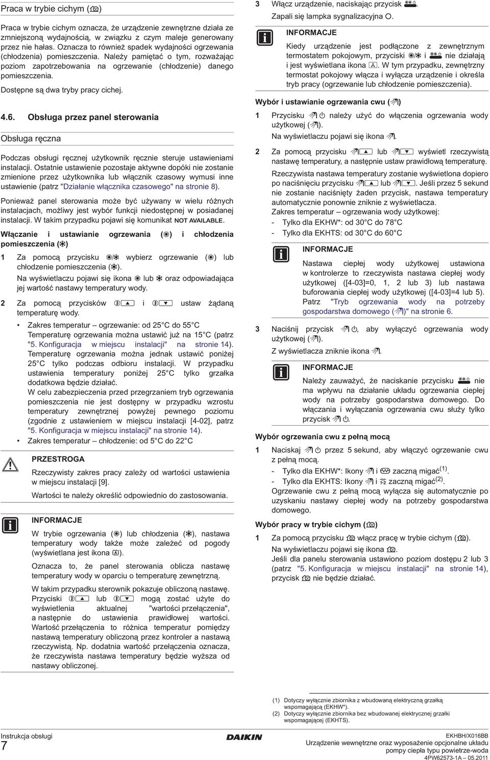 Dostępne są dwa tryby pracy cichej. 4.6. Obsługa przez panel sterowania Obsługa ręczna Podczas obsługi ręcznej użytkownik ręcznie steruje ustawieniami instalacji.