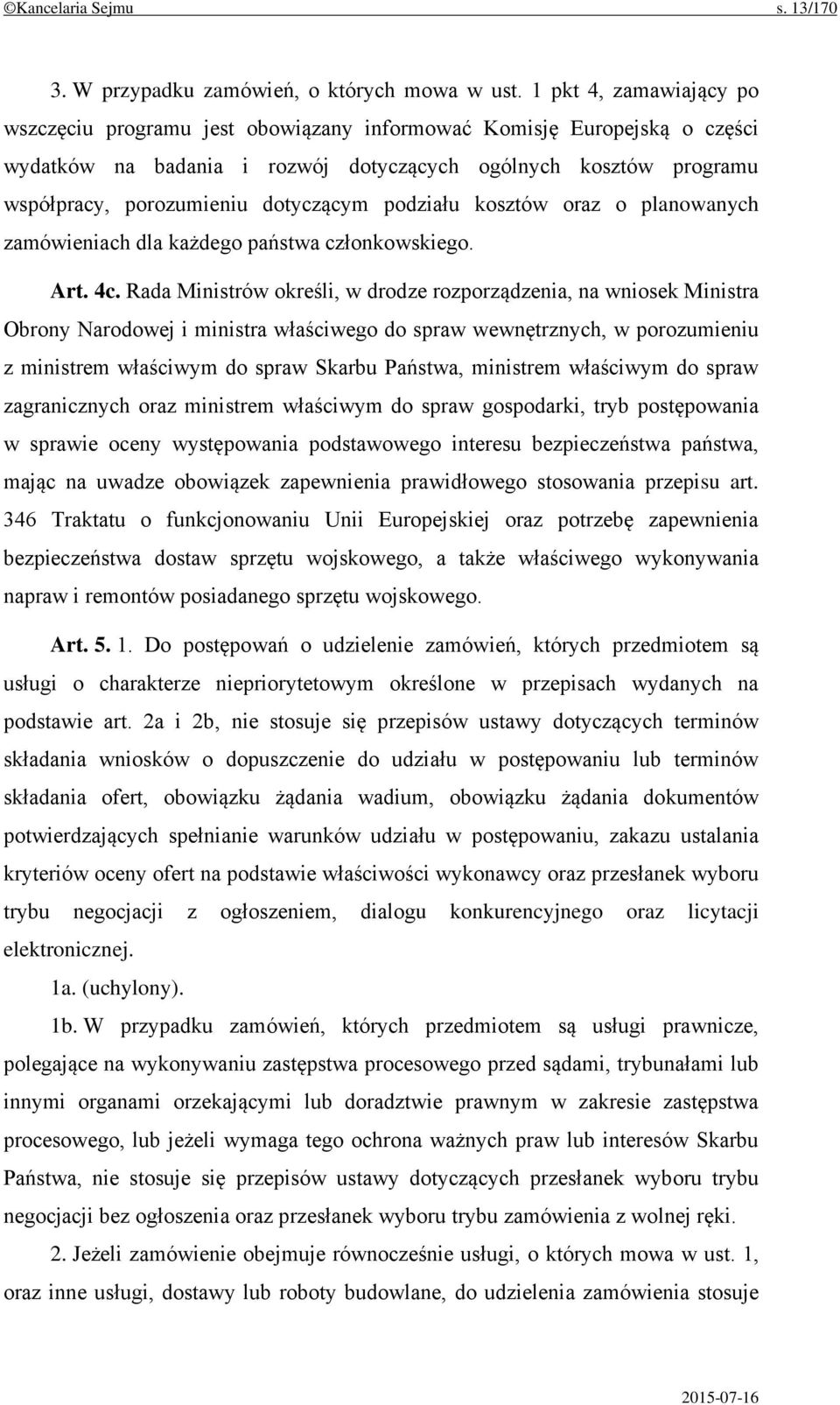 dotyczącym podziału kosztów oraz o planowanych zamówieniach dla każdego państwa członkowskiego. Art. 4c.