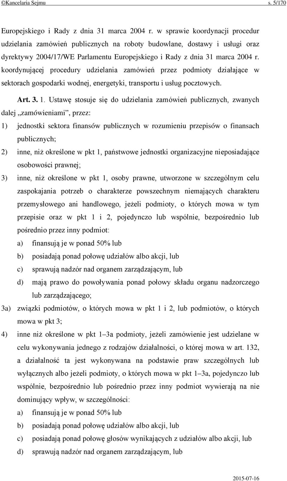 koordynującej procedury udzielania zamówień przez podmioty działające w sektorach gospodarki wodnej, energetyki, transportu i usług pocztowych. Art. 3. 1.