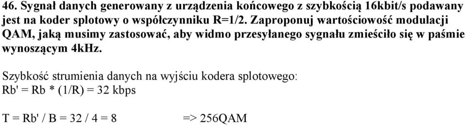 Zaproponuj wartościowość modulacji QAM, jaką musimy zastosować, aby widmo przesyłanego sygnału