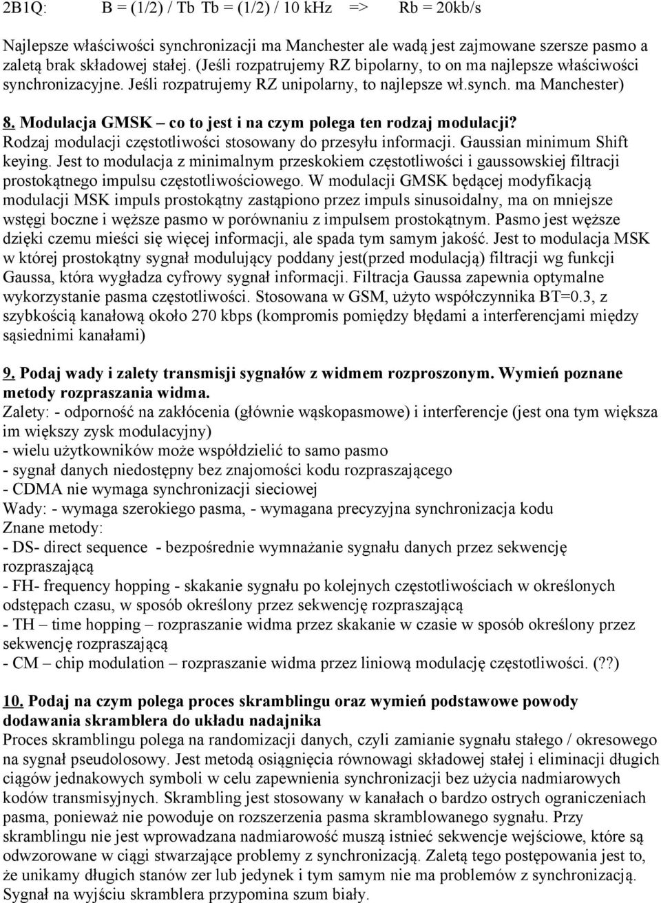 Modulacja GMSK co to jest i na czym polega ten rodzaj modulacji? Rodzaj modulacji częstotliwości stosowany do przesyłu informacji. Gaussian minimum Shift keying.