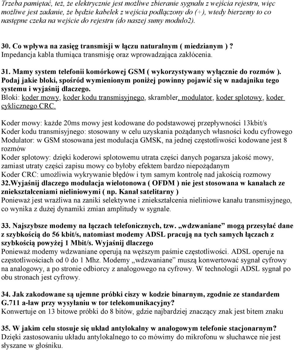 Mamy system telefonii komórkowej GSM ( wykorzystywany wyłącznie do rozmów ). Podaj jakie bloki, spośród wymienionym poniżej powinny pojawić się w nadajniku tego systemu i wyjaśnij dlaczego.