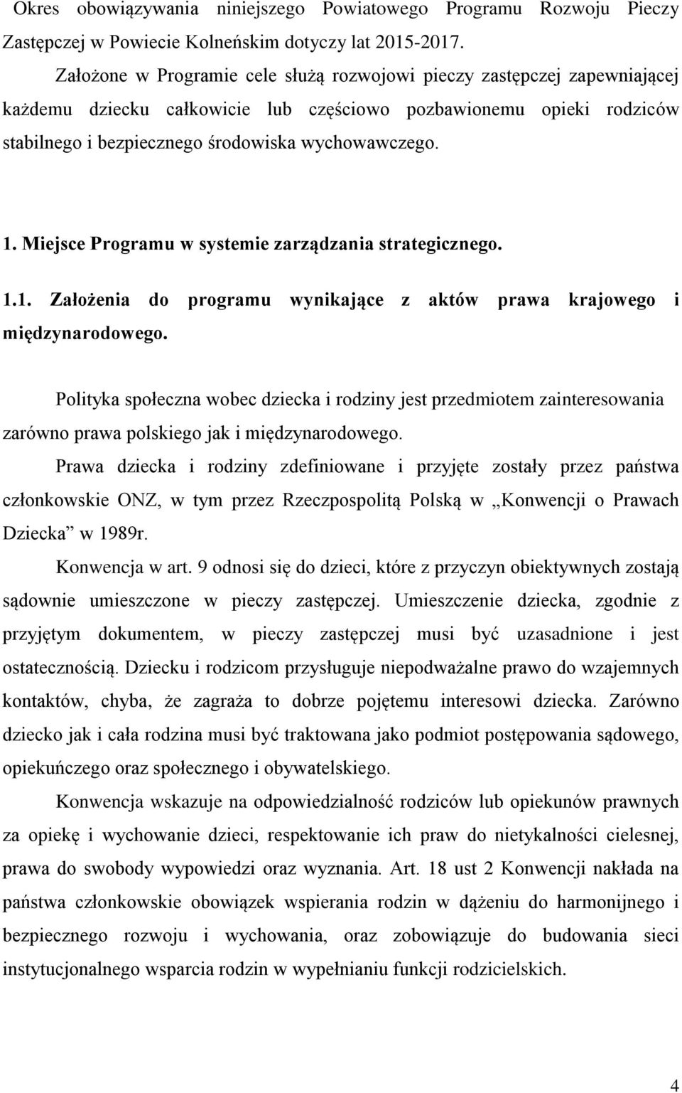 Miejsce Programu w systemie zarządzania strategicznego. 1.1. Założenia do programu wynikające z aktów prawa krajowego i międzynarodowego.