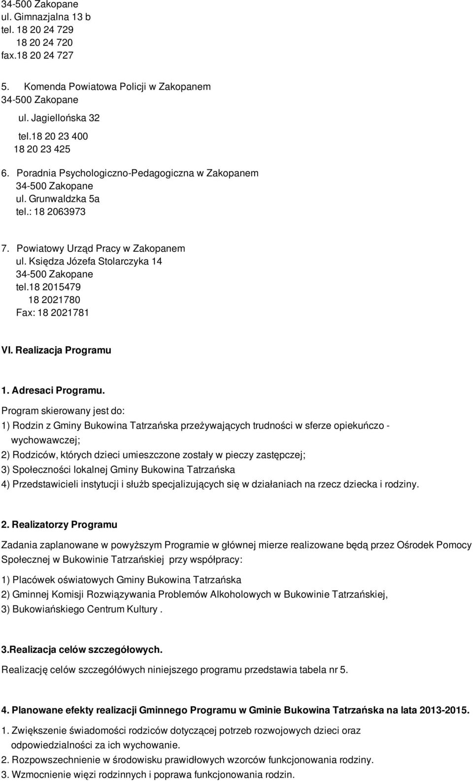 18 2015479 18 2021780 Fax: 18 2021781 VI. Realizacja Programu 1. Adresaci Programu.