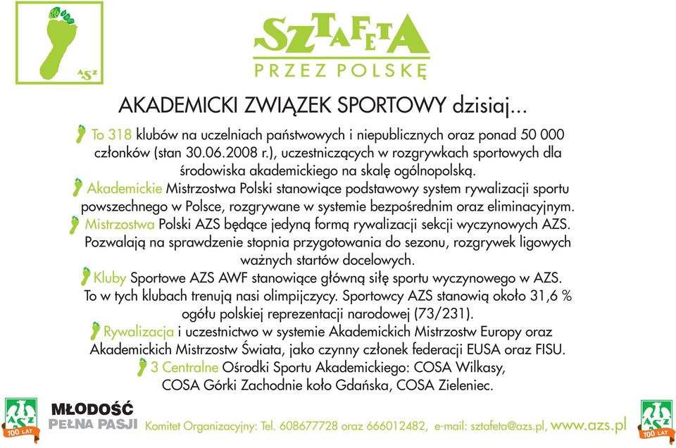 Akademickie Mistrzostwa Polski stanowi¹ce podstawowy system rywalizacji sportu powszechnego w Polsce, rozgrywane w systemie bezpoœrednim oraz eliminacyjnym.
