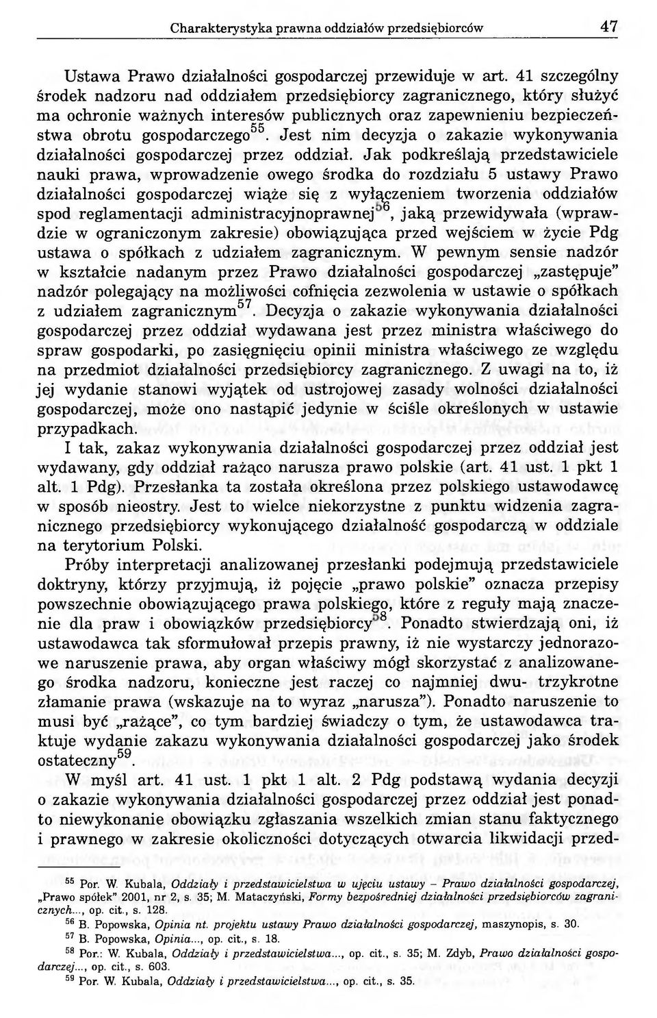 Jest nim decyzja o zakazie wykonywania działalności gospodarczej przez oddział.