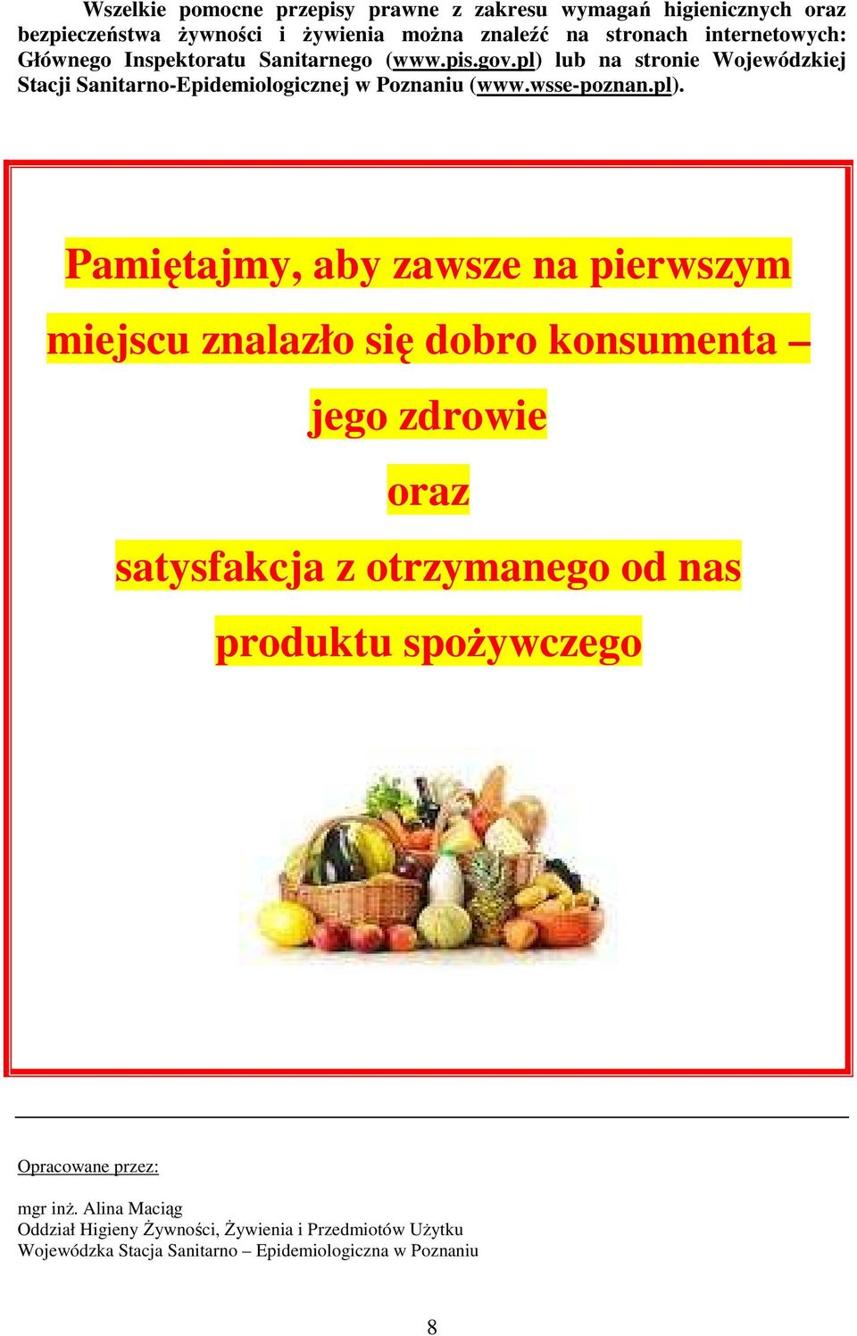 lub na stronie Wojewódzkiej Stacji Sanitarno-Epidemiologicznej w Poznaniu (www.wsse-poznan.pl).