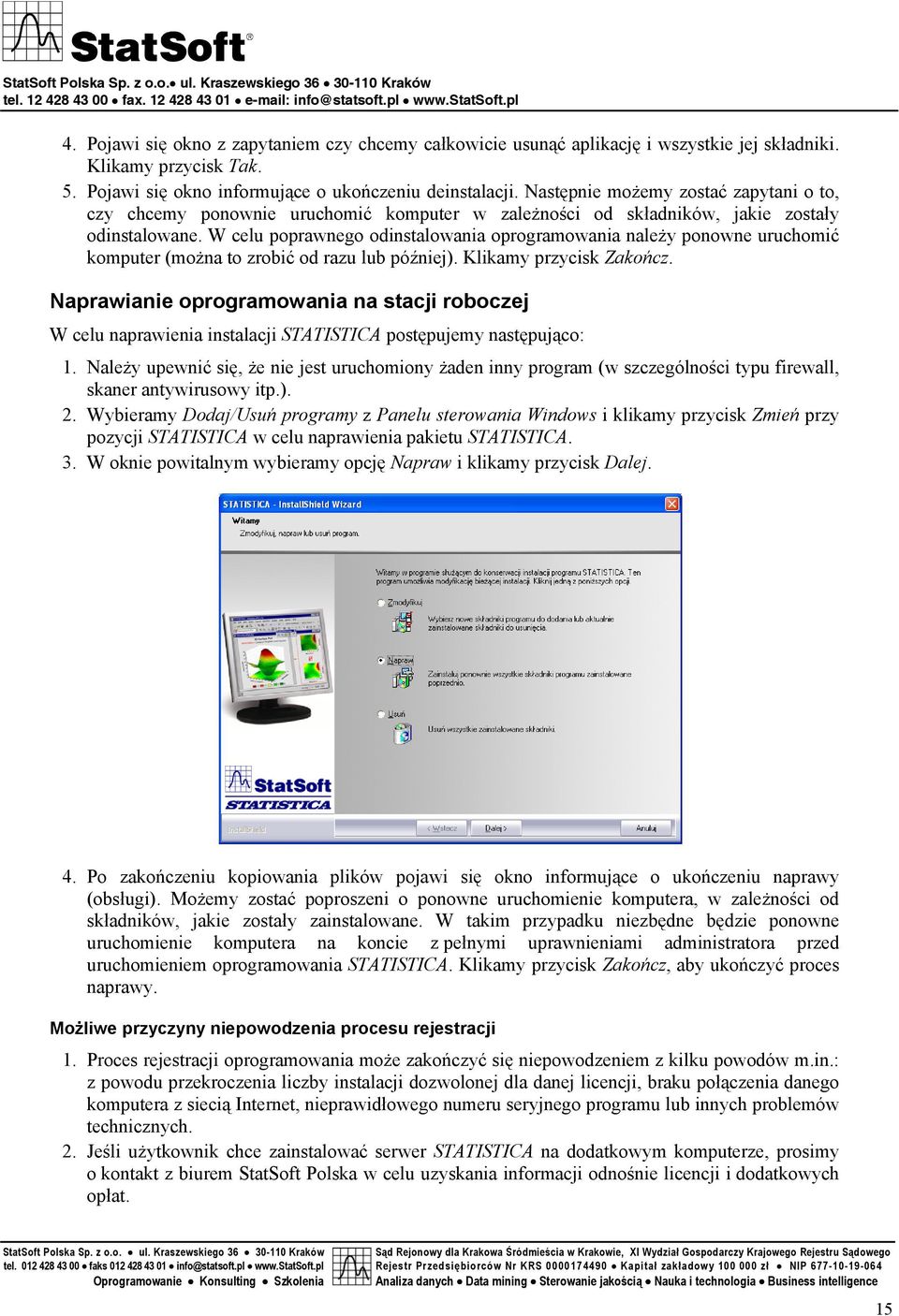 W celu poprawnego odinstalowania oprogramowania należy ponowne uruchomić komputer (można to zrobić od razu lub później). Klikamy przycisk Zakończ.