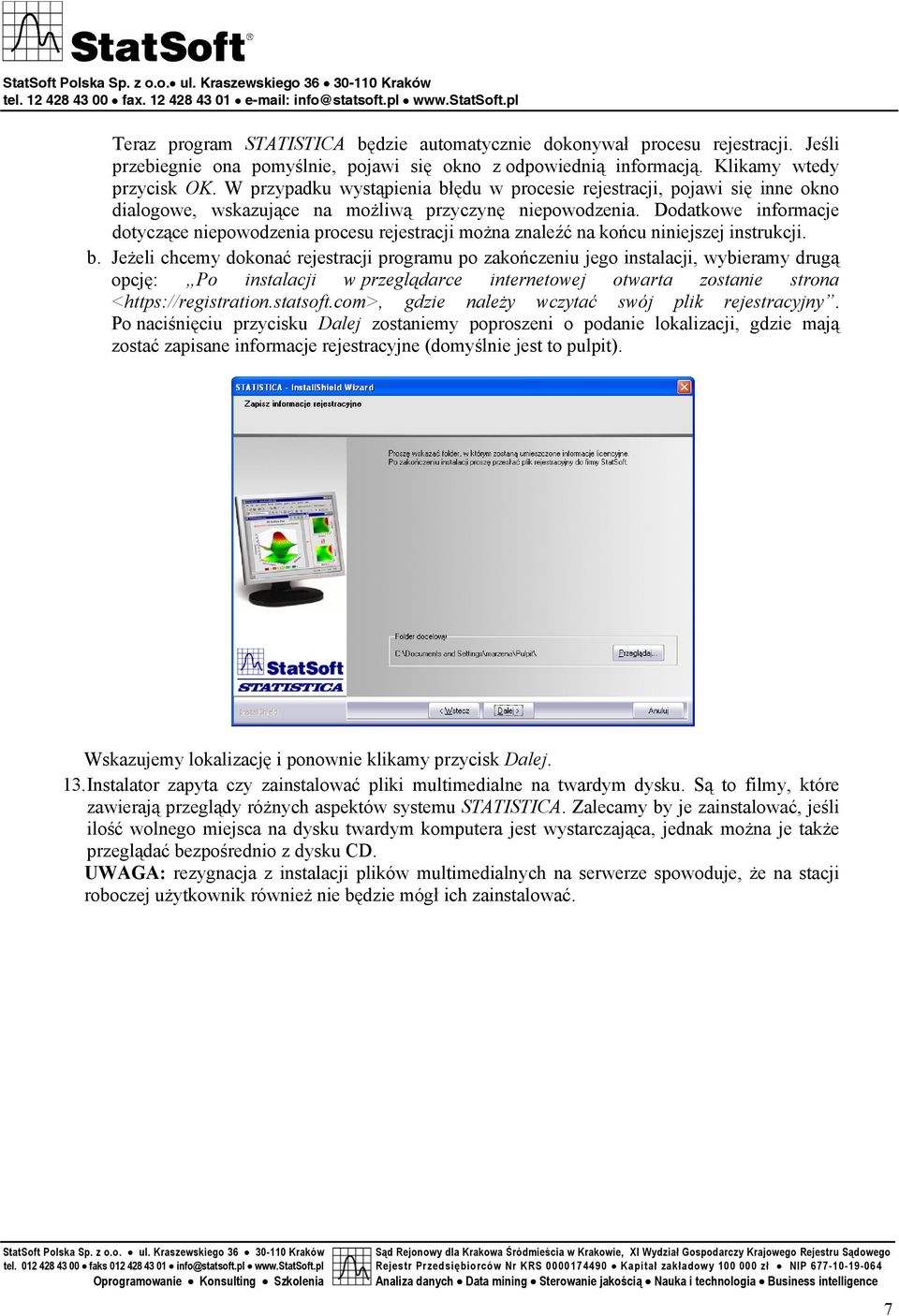 Dodatkowe informacje dotyczące niepowodzenia procesu rejestracji można znaleźć na końcu niniejszej instrukcji. b.