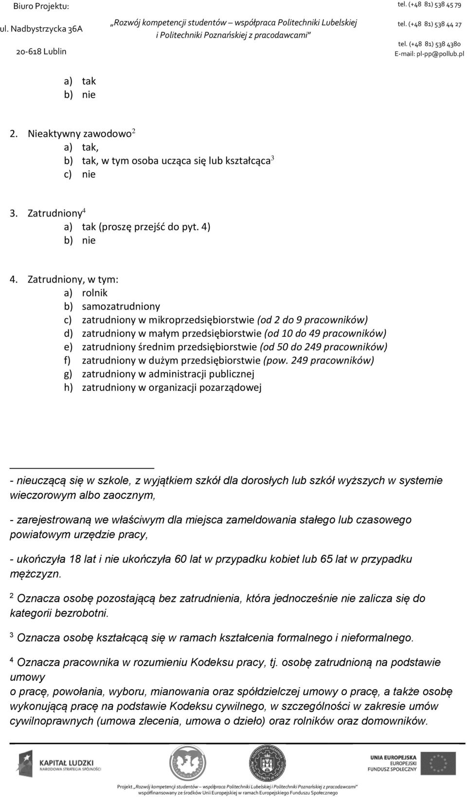 średnim przedsiębiorstwie (od 50 do 249 pracowników) f) zatrudniony w dużym przedsiębiorstwie (pow.