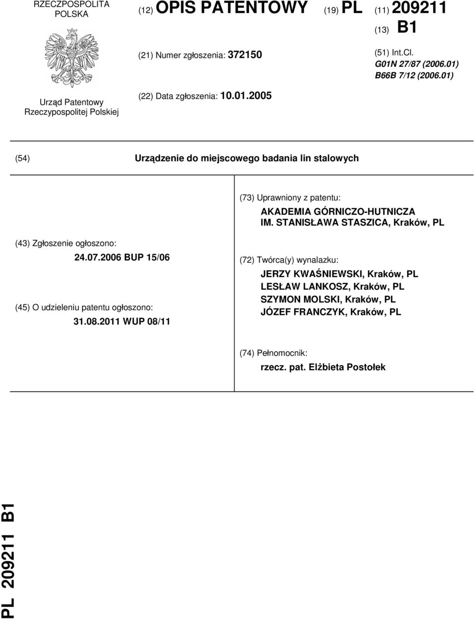 STANISŁAWA STASZICA, Kraków, PL (43) Zgłoszenie ogłoszono: 24.07.2006 BUP 15/06 (45) O udzieleniu patentu ogłoszono: 31.08.