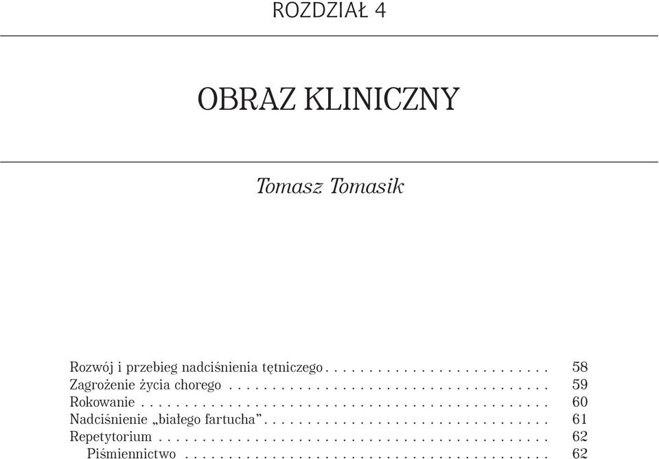 .. 58 Zagro enie ycia chorego... 59 Rokowanie.